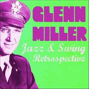 Glenn Miller - Glenn Miller (Jazz & Swing Retrospective)