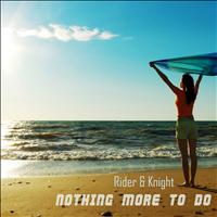 Rider & Knight - Nothing More to Do