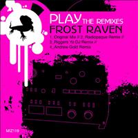Frost Raven - Play: The Remixes