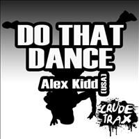 Alex Kidd (USA) - Do That Dance