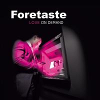 Foretaste - Love On Demand