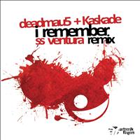 deadmau5, Kaskade - I Remember (SS Ventura Remix)