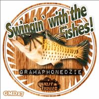 Gramophonedzie - Swingin' With the Fishes