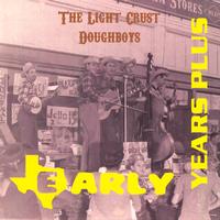 The Light Crust Doughboys - Early Years Plus