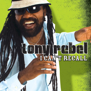 Tony Rebel - I Can't Recall (Single)