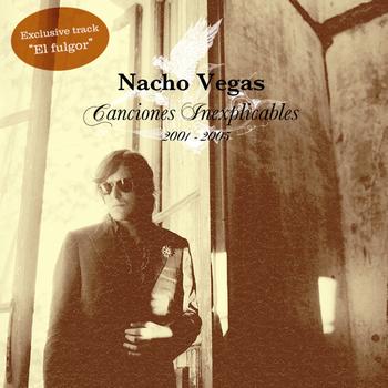 Nacho Vegas - Canciones inexplicables 2001/2005 (Bonus Version)