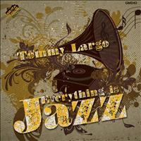 Tommy Largo - Everything is Jazz