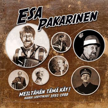 Esa Pakarinen - Meiltähän tämä käy! - Kaikki levytykset 1951-1988