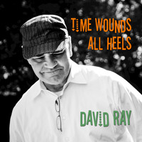 David Ray - Time Wounds All Heels