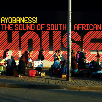 Various Artists - Ayobaness! The Sound Of South African House
