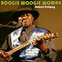 Robert Petway - Boogie Woogie Woman