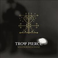 Troy Pierce - VoodooVoodoo