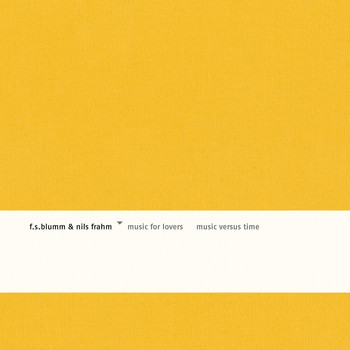 F.S.Blumm & Nils Frahm - Music For Lovers, Music Versus Time