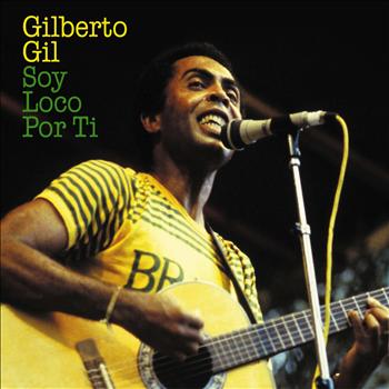 Gilberto Gil - Soy Loco Por Ti