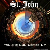 St. John - 'til The Sun Comes Up