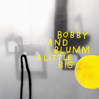 Bobby & Blumm - A Little Big