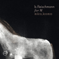 B. Fleischmann - For M / Mikro_Kosmos - Two Concerts