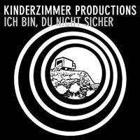Kinderzimmer Productions - Ich Bin, Du Nicht Sicher