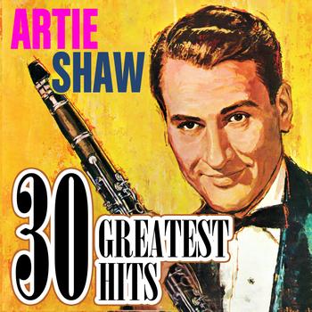 Artie Shaw - 30 Greatest Hits