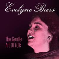 Evelyne Beers - The Gentle Art of Folk