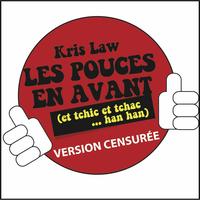 Kris Law - Les pouces en avant (et tchic et tchac han han) (Dance mix : version censurée [Explicit])