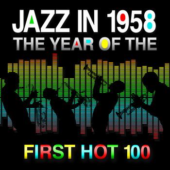 Various Artists - Jazz in 1958 - The Year of the First Hot 100