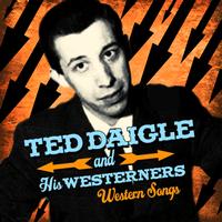 Ted Daigle & His Westerners - Western Songs
