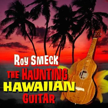 Roy Smeck - The Haunting Hawaiian Guitar