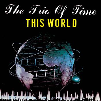 The Trio Of Time - This World