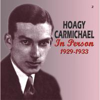 Hoagy Carmichael - In Person 1929-1933 (Remastered)