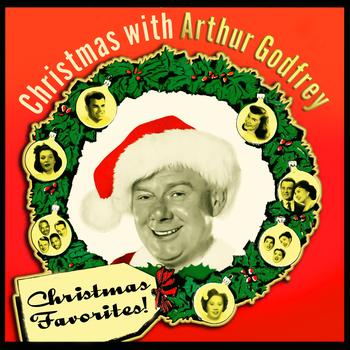 Various Artists - Christmas Favorites! Christmas With Arthur Godfrey & Friends