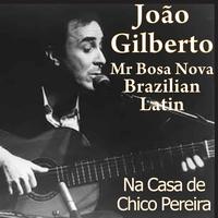 João Gilberto - Mr. Bosa Nova: João Gilberto