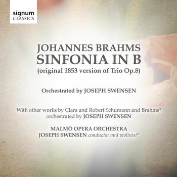 Malmö Opera Orchestra, Joseph Swensen - Johannes Brahms: Sinfonia in B (original 1853 version of Trio Op.8)