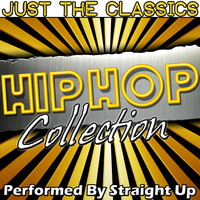 Straight Up - Just the Classics: Hip Hop Collection
