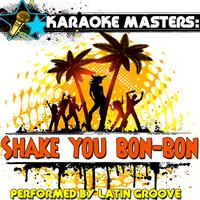 Latin Groove - Karaoke Masters: Shake Your Bon-Bon