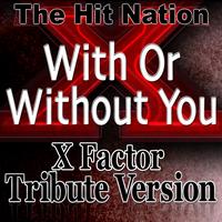 The Hit Nation - With or Without You - X Factor Tribute Version