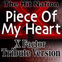 The Hit Nation - Piece of my Heart - X Factor Tribute Version