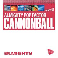 Almighty Pop Factor - Cannonball - Single