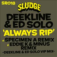 Deekline & Ed Solo - Always RIP