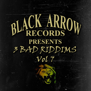 Various Artists - Black Arrow Presents 3 Bad Riddims Vol 7