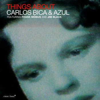 Carlos Bica & Azul - Things About