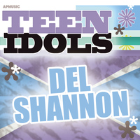 Del Shannon - Teen Idols - Del Shannon