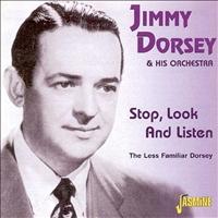 Jimmy Dorsey & His Orchestra - Stop, Look and Listen - The Less Familiar Dorsey