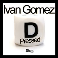 Ivan Gomez - D-Pressed