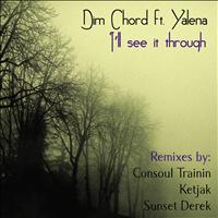 Dim Chord feat. Yalena - I'll See It Through