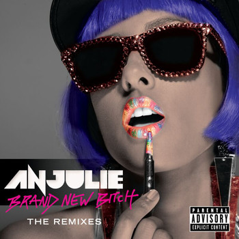 Anjulie - Brand New Bitch (The Remixes [Explicit])