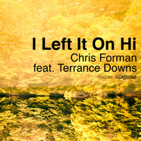 Chris Forman - I Left It On Hi