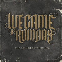 We Came As Romans - Mis/Understanding
