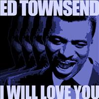 Ed Townsend - I Will Love You
