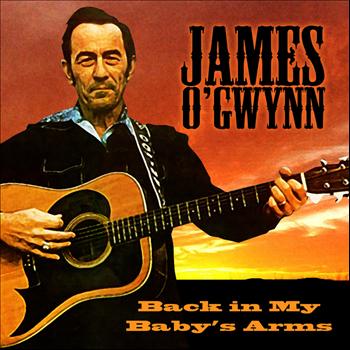 James O'Gwynn - Back in My Baby's Arms
